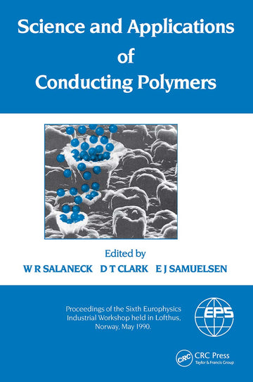 Science and Applications of Conducting Polymers, Papers from the Sixth European Industrial Workshop