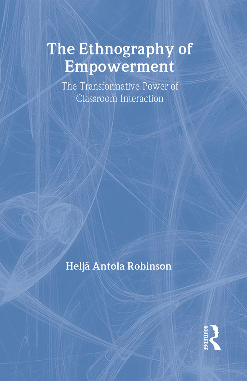 Ethnography Of Empowerment: The Transformative Power Of Classroom interaction