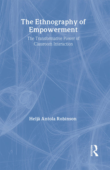 Ethnography Of Empowerment: The Transformative Power Of Classroom interaction