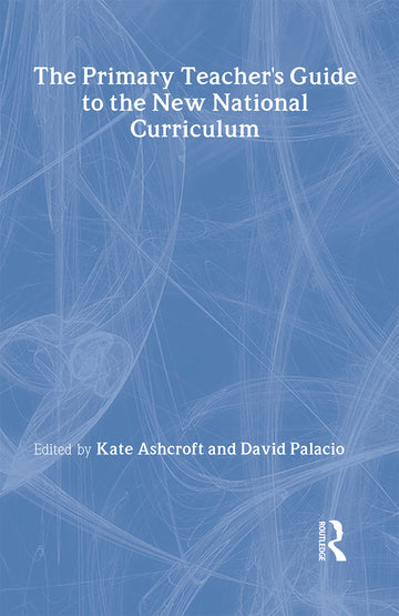 Primary Teacher's Guide To The New National Curriculum