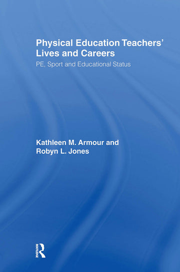 Physical Education: Teachers' Lives And Careers