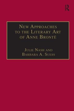 New Approaches to the Literary Art of Anne Bronte