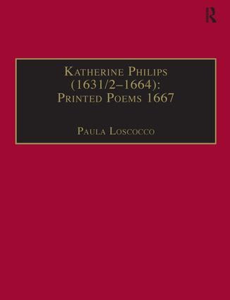 Katherine Philips (1631/2–1664): Printed Poems 1667