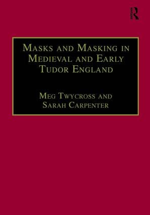 Masks and Masking in Medieval and Early Tudor England