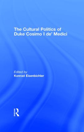 Cultural Politics of Duke Cosimo I de' Medici