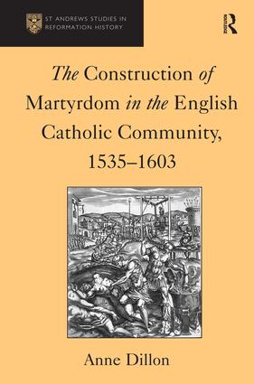Construction of Martyrdom in the English Catholic Community, 1535–1603