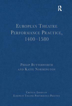 European Theatre Performance Practice, 1400-1580
