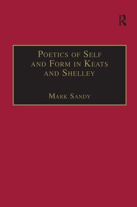 Poetics of Self and Form in Keats and Shelley