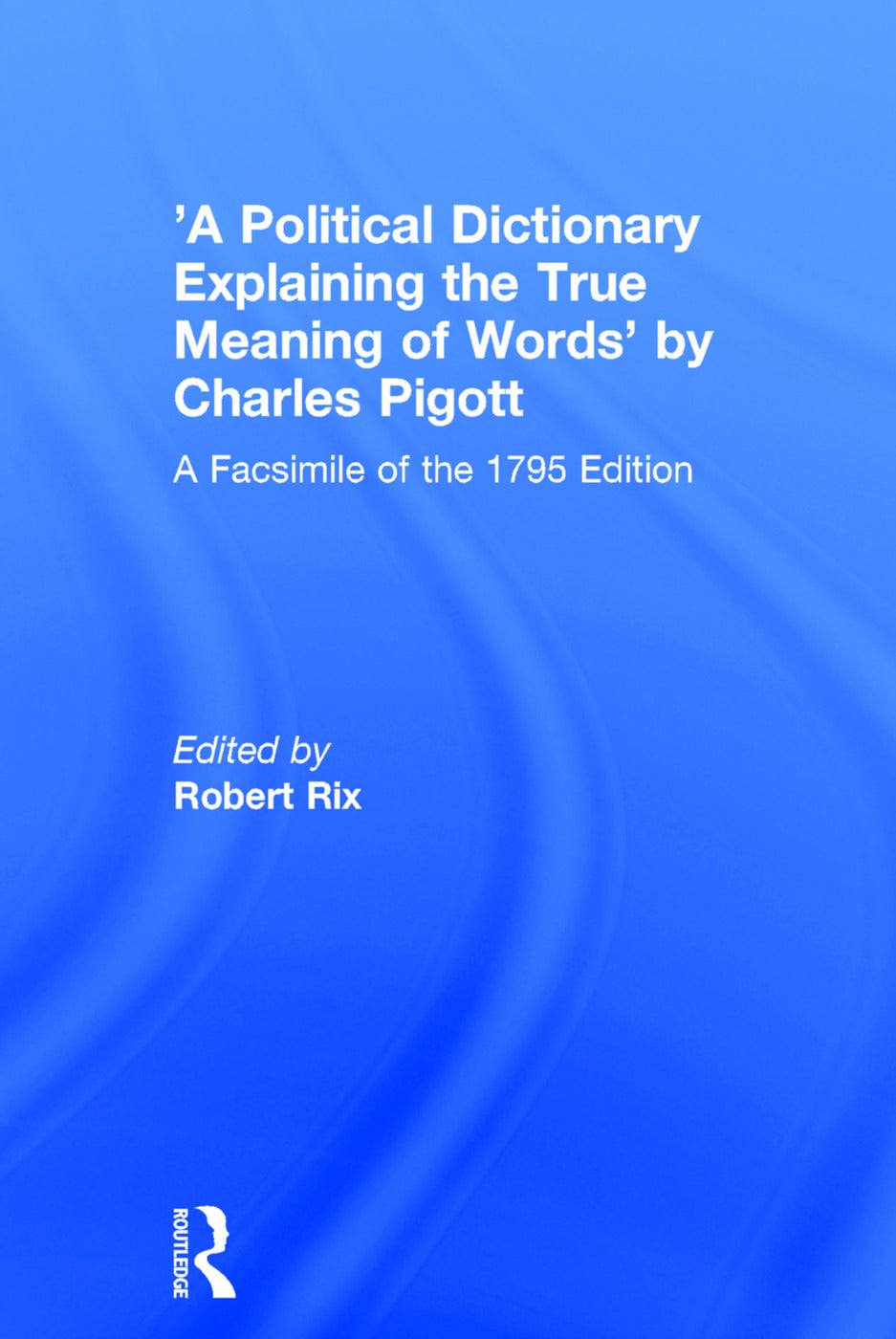 'A Political Dictionary Explaining the True Meaning of Words' by Charles Pigott