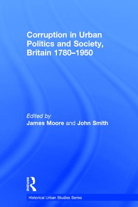 Corruption in Urban Politics and Society, Britain 1780–1950