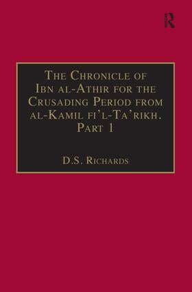 Chronicle of Ibn al-Athir for the Crusading Period from al-Kamil fi'l-Ta'rikh. Part 1