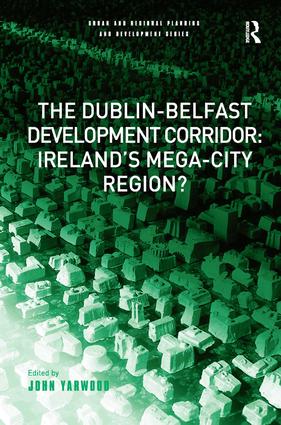 Dublin-Belfast Development Corridor: Ireland’s Mega-City Region?