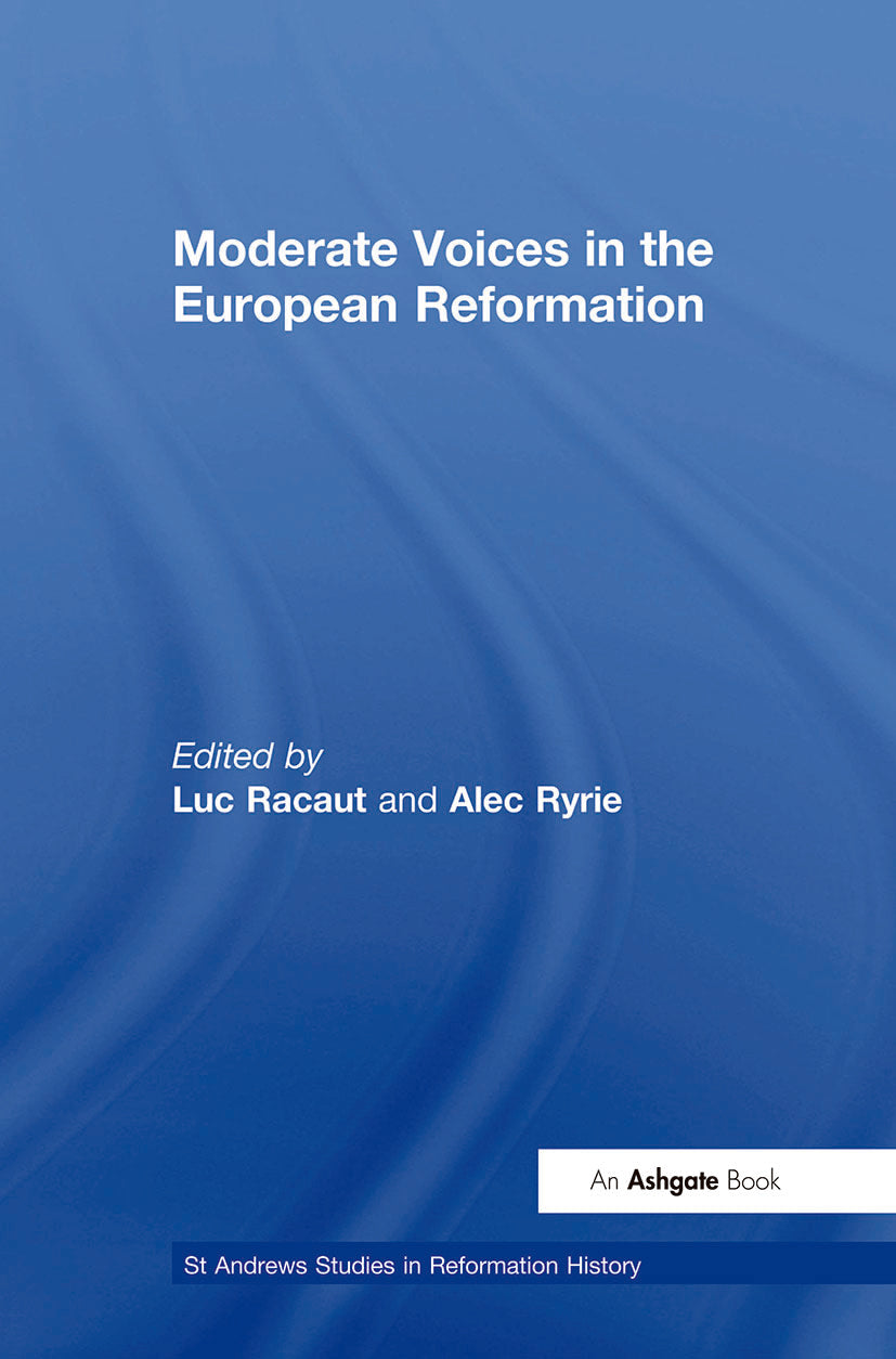 Moderate Voices in the European Reformation