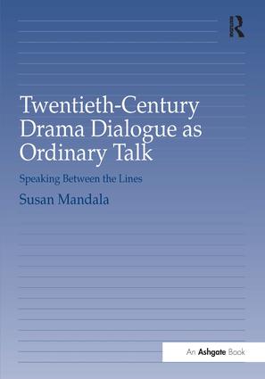 Twentieth-Century Drama Dialogue as Ordinary Talk