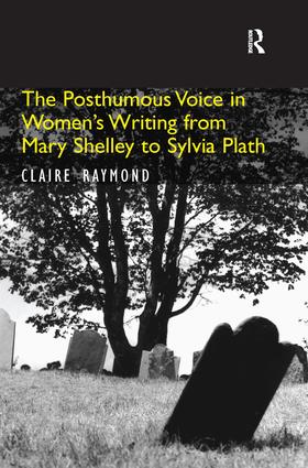 Posthumous Voice in Women's Writing from Mary Shelley to Sylvia Plath