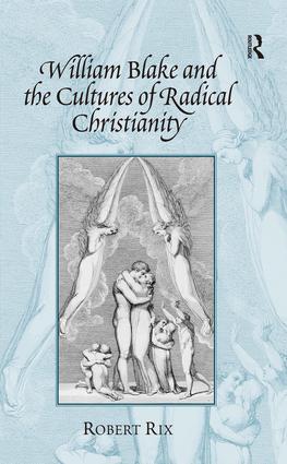 William Blake and the Cultures of Radical Christianity