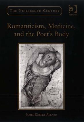 Romanticism, Medicine, and the Poet's Body