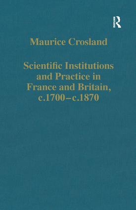 Scientific Institutions and Practice in France and Britain, c.1700–c.1870