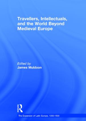 Travellers, Intellectuals, and the World Beyond Medieval Europe