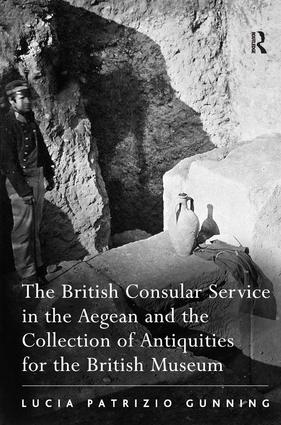 British Consular Service in the Aegean and the Collection of Antiquities for the British Museum
