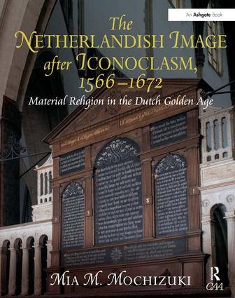 Netherlandish Image after Iconoclasm, 1566–1672