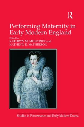Performing Maternity in Early Modern England