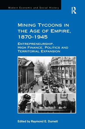 Mining Tycoons in the Age of Empire, 1870–1945