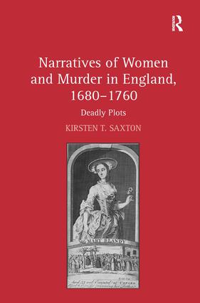 Narratives of Women and Murder in England, 1680–1760