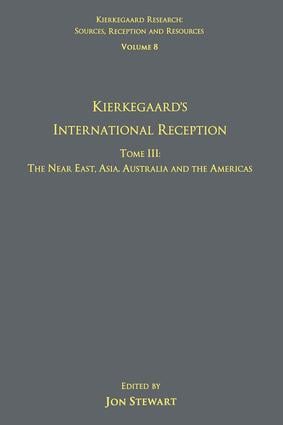 Volume 8, Tome III: Kierkegaard's International Reception – The Near East, Asia, Australia and the Americas