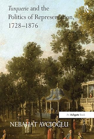 Turquerie and the Politics of Representation, 1728–1876 - Hardback