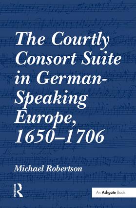 Courtly Consort Suite in German-Speaking Europe, 1650-1706