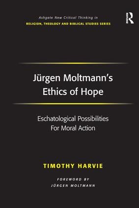Jürgen Moltmann's Ethics of Hope