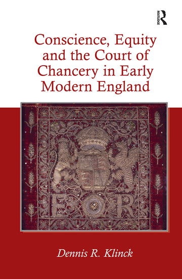 Conscience, Equity and the Court of Chancery in Early Modern England