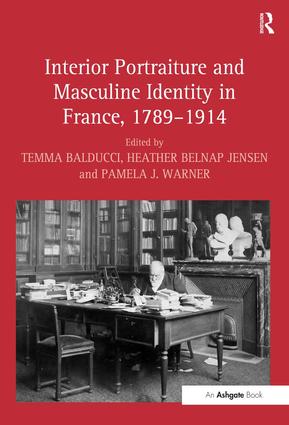 Interior Portraiture and Masculine Identity in France, 1789–1914