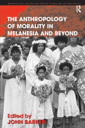 Anthropology of Morality in Melanesia and Beyond