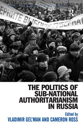 Politics of Sub-National Authoritarianism in Russia