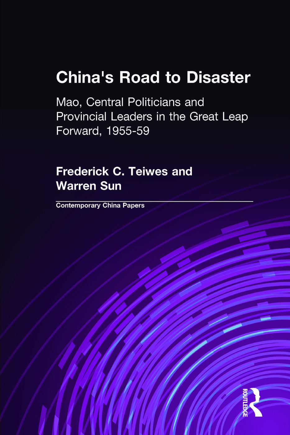 China's Road to Disaster: Mao, Central Politicians and Provincial Leaders in the Great Leap Forward, 1955-59
