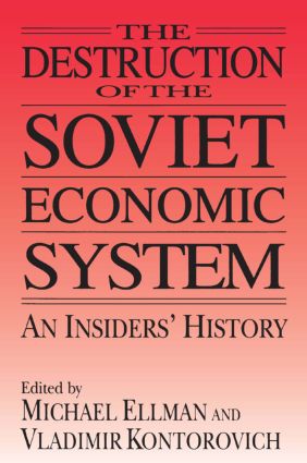 Destruction of the Soviet Economic System: An Insider's History