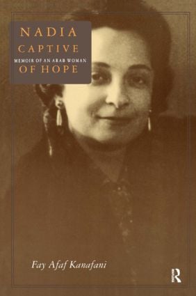 Nadia, Captive of Hope: Memoir of an Arab Woman