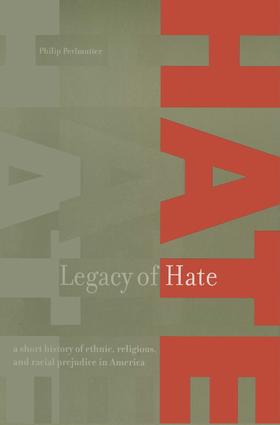 Legacy of Hate: A Short History of Ethnic, Religious and Racial Prejudice in America