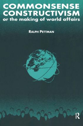 Commonsense Constructivism, or the Making of World Affairs
