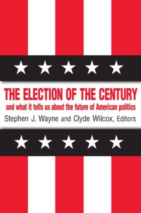 Election of the Century: The 2000 Election and What it Tells Us About American Politics in the New Millennium