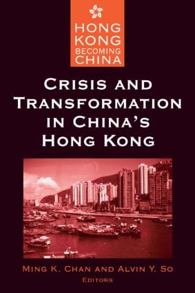 Crisis and Transformation in China's Hong Kong
