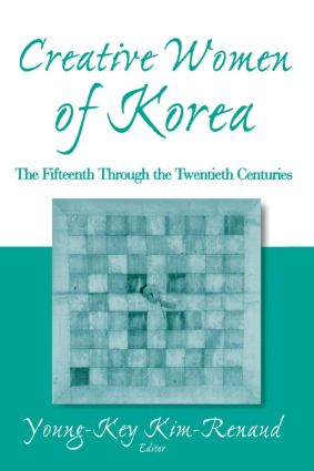 Creative Women of Korea: The Fifteenth Through the Twentieth Centuries