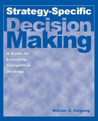 Strategy-specific Decision Making: A Guide for Executing Competitive Strategy