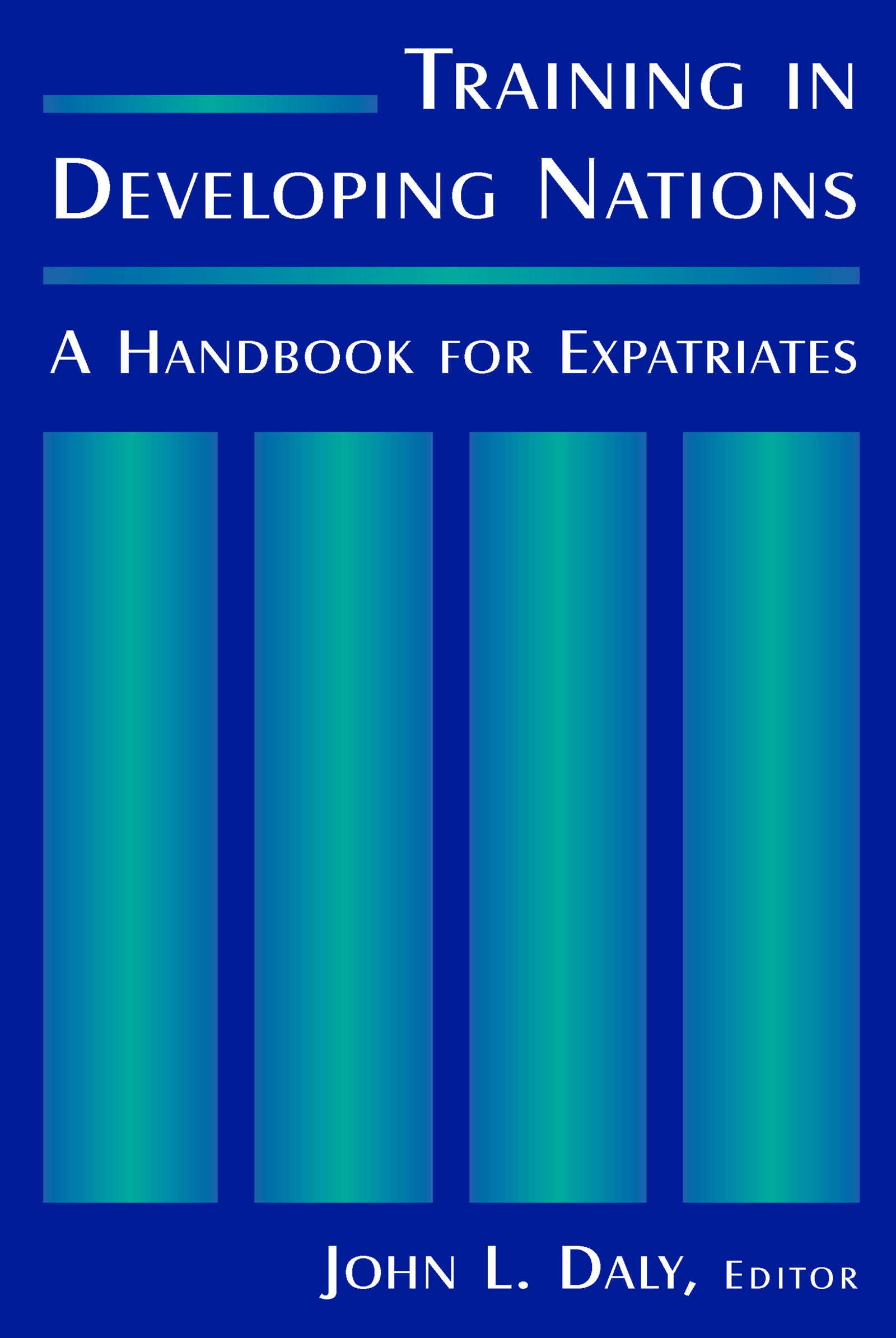 Training in Developing Nations: A Handbook for Expatriates