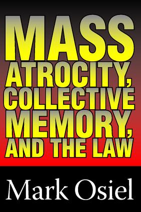Mass Atrocity, Collective Memory, and the Law