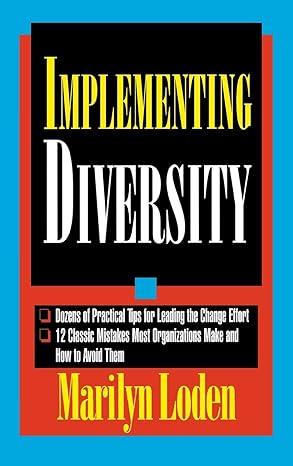 Implementing Diversity: Best Practices for Making Diversity Work in Your Organization