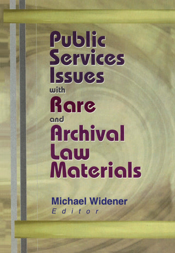 Public Services Issues with Rare and Archival Law Materials