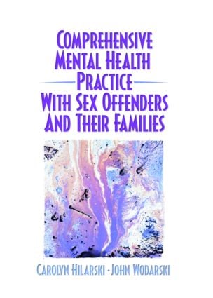Comprehensive Mental Health Practice with Sex Offenders and Their Families